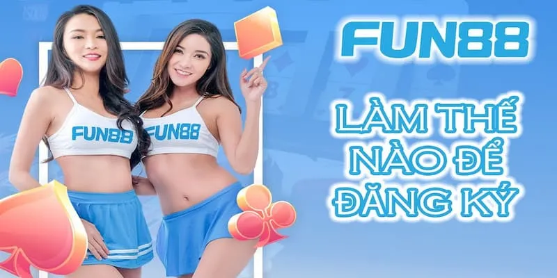 Khai báo form đăng ký FUN88